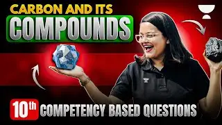Class 10 Science Chemistry | Carbon & Its Compounds 🔥 CBSE Competency Based Questions