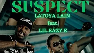 [OFFICIAL MUSIC VIDEO] &ldquo;SUSPECT&rdquo; Latoya Lain feat. Lil Eazy-E