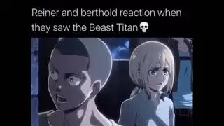 Reiner and Berthold reaction when they saw beast titan attack on titan