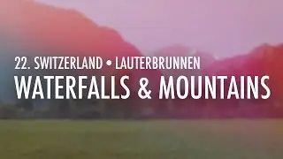 22.Switzerland &middot; Lauterbrunnen - Waterfalls and mountains