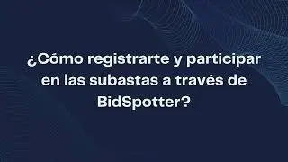 C&oacute;mo registrarte y  participar en las subastas cu&aacute;ndo son a trav&eacute;s de BidSpotter