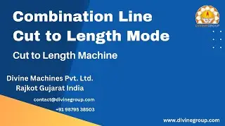 Combination Line | Cut to Length Machine Mode | Divine Machines Pvt Ltd Manufacturer in Rajkot India