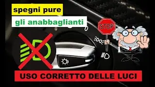Uso delle luci. Spegni gli anabbaglianti, per favore! Hai le luci diurne!