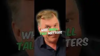 Why Small Talk Matters