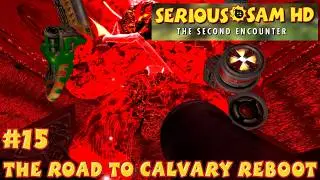 Serious Sam HD The Second Encounter - The Road To Calvary REBOOT #15 - The Road To Calvary