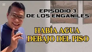 EPISODIO 3 LOS ENGA&Ntilde;ILES HABIA AGUA DEBAJO DEL PISO