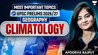 Climatology in One Shot | MOST IMPORTANT Geography Topics for UPSC Prelims 2026/27 | Apoorva Rajput