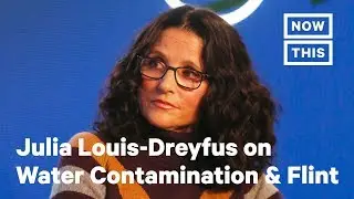 Julia Louis-Dreyfus Discusses Flint Water Contamination | NowThis