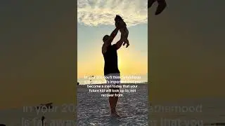 Become The Man Your Future Kid Will Look Up To