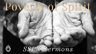Poverty of Spirit - SSPX Sermons