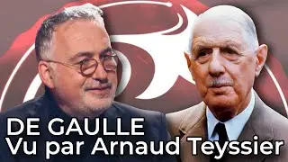 DE GAULLE : VU PAR ARNAUD TEYSSIER