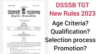 Dsssb tgt new rules 2023||age, qualification, selection process||