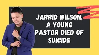 Jarrid Wilson, A Young Pastor Died Of Suicide | Adrian Milag