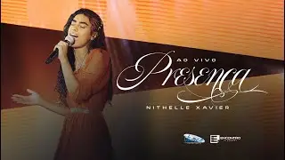 Nithelle Xavier  | Presen&ccedil;a [CLIPE OFICIAL] Ao Vivo