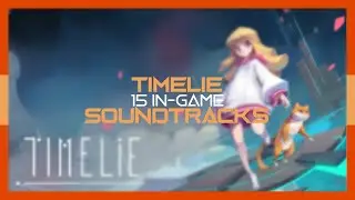 Timelie | All 15 in-game Soundtracks (+ No Last Eternity Instrumental)