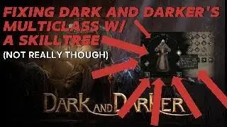 Fixing multiclassing in Dark and Darker by using skilltrees (not rlly)