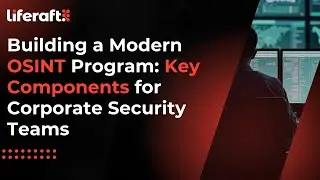 Building a Modern OSINT Program: Key Components for Corporate Security Teams