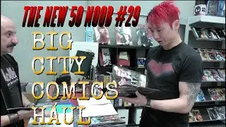 The NEW 50 NOOB #29 - Big City Comics Haul
