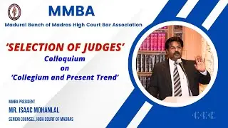 &lsquo;SELECTION OF JUDGES&rsquo; Colloquium on &lsquo;Collegium and Present Trend&rsquo; Mr. ISAAC MOHANLAL,Senior Advocate