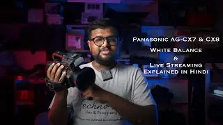 Panasonic AG-CX7 & CX8 | White Balance & Live Streaming | Hindi