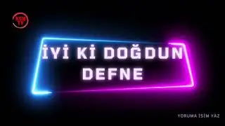 İyi ki doğdun defne (isme &ouml;zel doğum g&uuml;n&uuml; şarkıları)