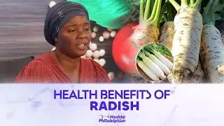 HEALTH BENEFITS OF RADISH |HEALTHY PHILADELPHIAN|(VOG) #stephenadomkyeiduah