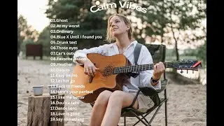 Calm Vibes English Songs💞|| Best Acoustic Love Songs | Slow Romantic English Song ~ Ghost, Ordinary