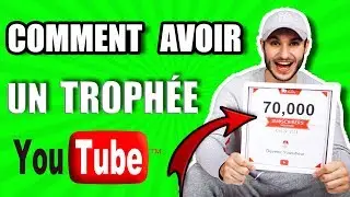 COMMENT AVOIR UN TROPH&Eacute;E YOUTUBE 🏆