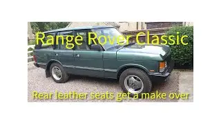 Range Rover Classic  rear leather seat restoration 2024