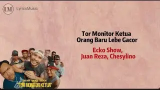 Ecko Show - Tor Monitor Ketua Orang Baru Lebe Gacor (Lirik lagu Dan Terjemahan)
