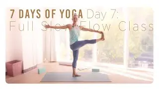 7 Days of Yoga Series: Day 7 - 1 Hour Slow Flow Yoga - Daily Yoga Practice for the Workweek