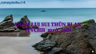 ANĂM LUI SUI THŬN BLAN (TVCHH  mr&ocirc;; 260) cover #Jơraipleiku #thanhcajrai #hymns #toloiadohjrai