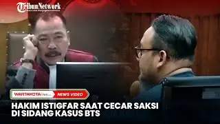 Hakim Sampai Istigfar Saat Cecar Saksi di Sidang Kasus BTS