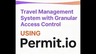 Travel Management System with Granular Access Control Using Permit.io