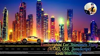 Lamborghini Car 🏎 Animation Using (HTML, CSS, JavaScript) 😱😎🔥 By CodeWithImtiaj |  CodeWithImtiaj |