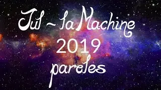 Jul - La Machine 2019 ( Paroles )