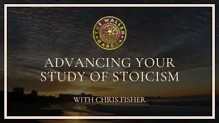 Advancing Your Study of Stoicism with Chris Fisher