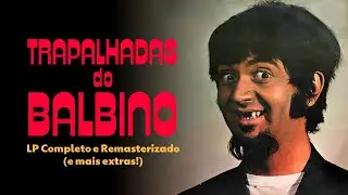 Trapalhadas do Balbino (1975) - LP Completo e Remasterizado + Extras