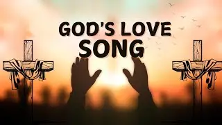 God’s Love Song | A Heartfelt Christian Worship Song about God’s Endless Love