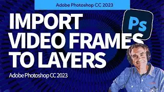 How To Import Video Frames To Layers in Photoshop