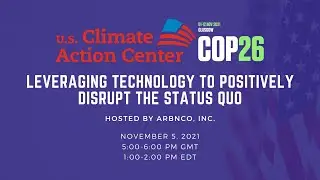 Leveraging Technology to Positively Disrupt the Status Quo | U.S. Climate Action Center at COP26