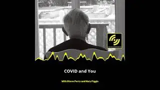 COVID and You - With Steve Perry and Mary Figgis