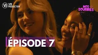 Our Smiles | French teen web series | Episode 7