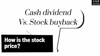 Cash dividend Vs Stock buyback