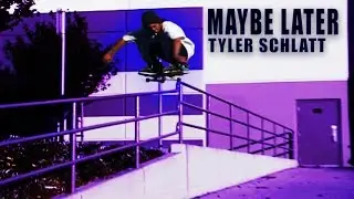 Maybe Later: Tyler Schlatt