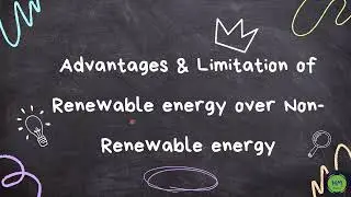 Advantages & Limitations of Renewable Energy over Non-Renewable Energy || Renewable Energy Sources