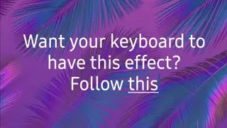 How to style Samsung keyboard with glow effects while typing #kratosTECH