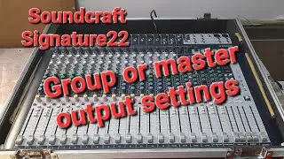 Soundcraft Signature22 Group and master output testing [Part-2]