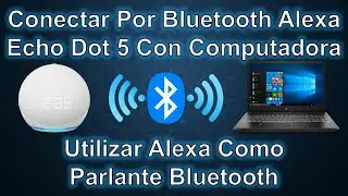 Conectar Por Bluetooth Alexa Echo Dot 5 Con Computadora | Utilizar Alexa Como Parlante Bluetooth