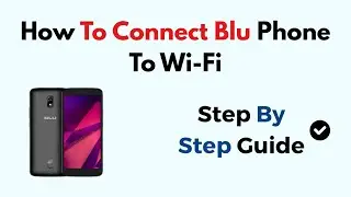 How To Connect Blu Phone To Wi-Fi